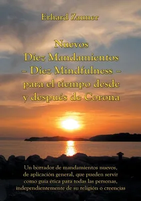 NUEVOS DIEZ MANDAMIENTOS  DIEZ MINDFULNESS  PARA EL TIEMPO DESDE Y DESPUéS DE CORONA: UN BORRADOR DE MANDAMIENTOS NUEVOS, DE A